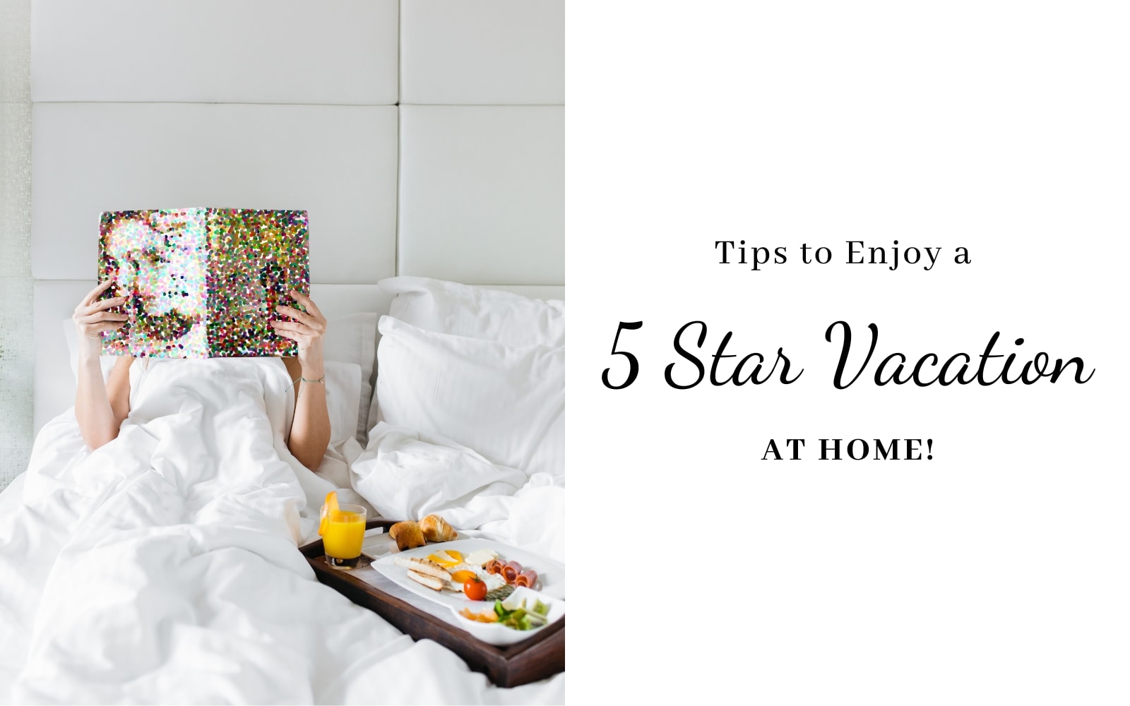 How to Enjoy a 5-Star Vacation at Home!