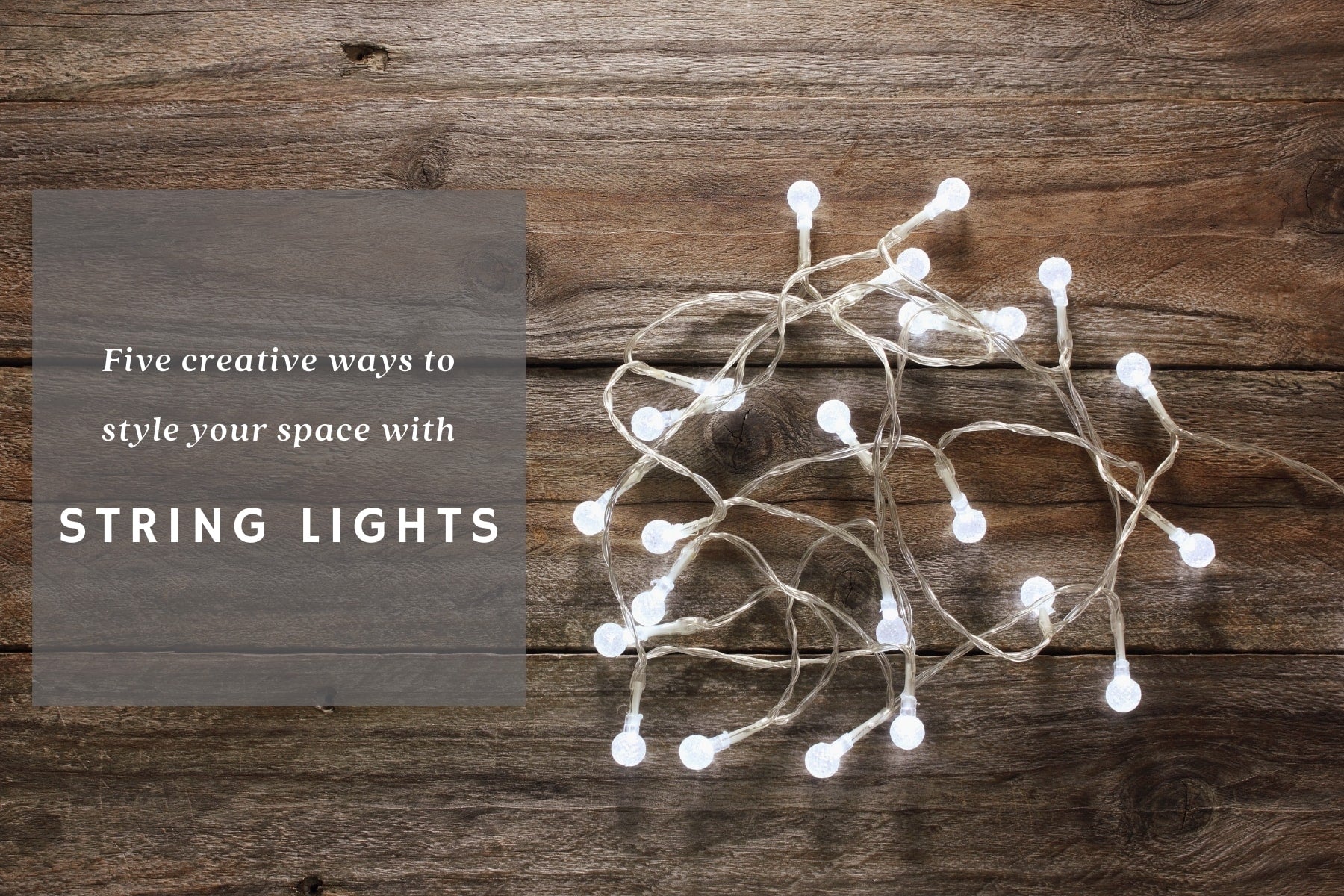 Five Creative Ways to Style Your Space with String Lights