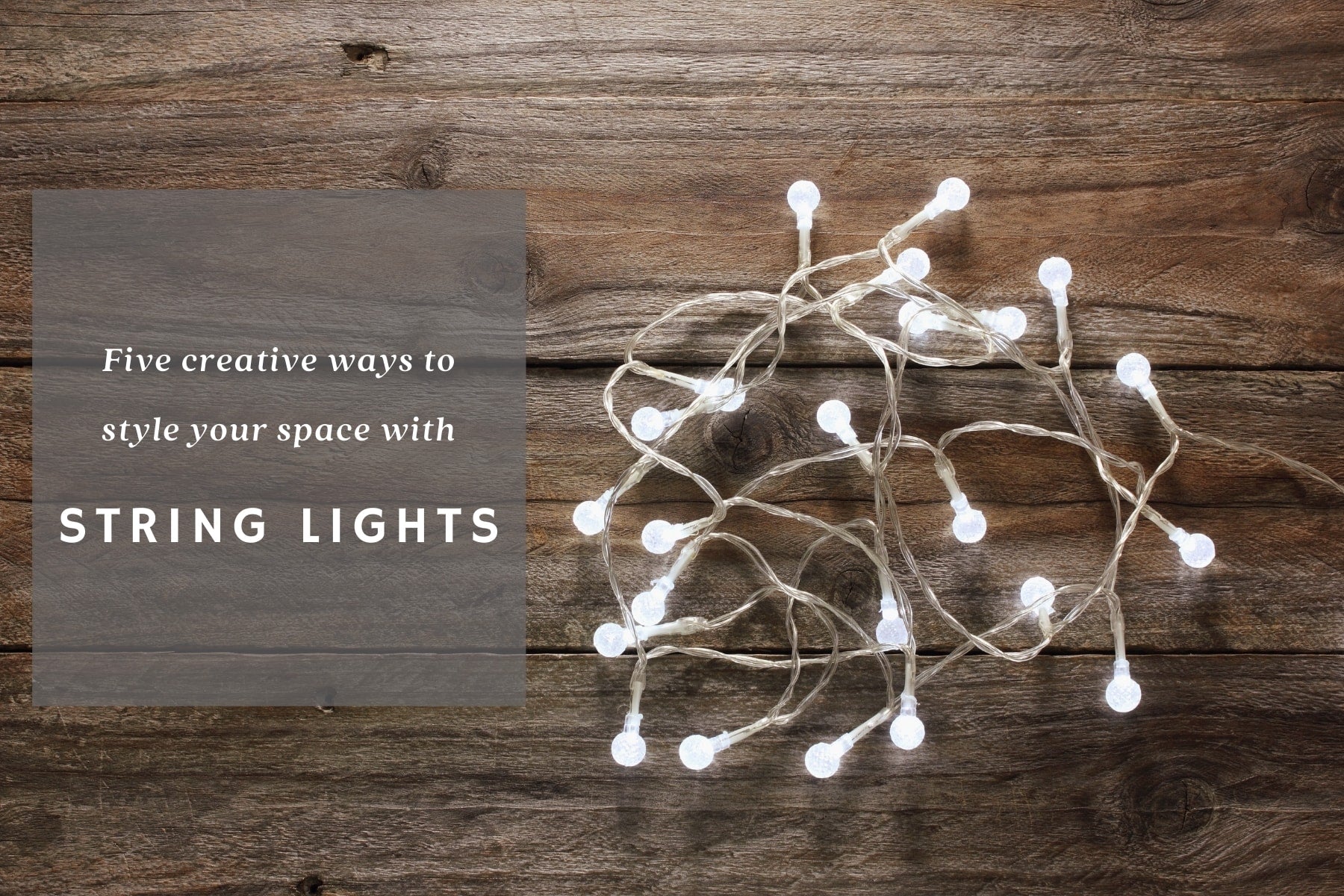 Five Creative Ways to Style Your Space with String Lights - Home Artisan