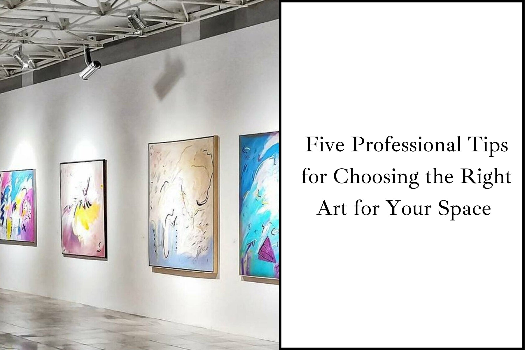 Five Professional Tips for Choosing the Right Art for Your Space