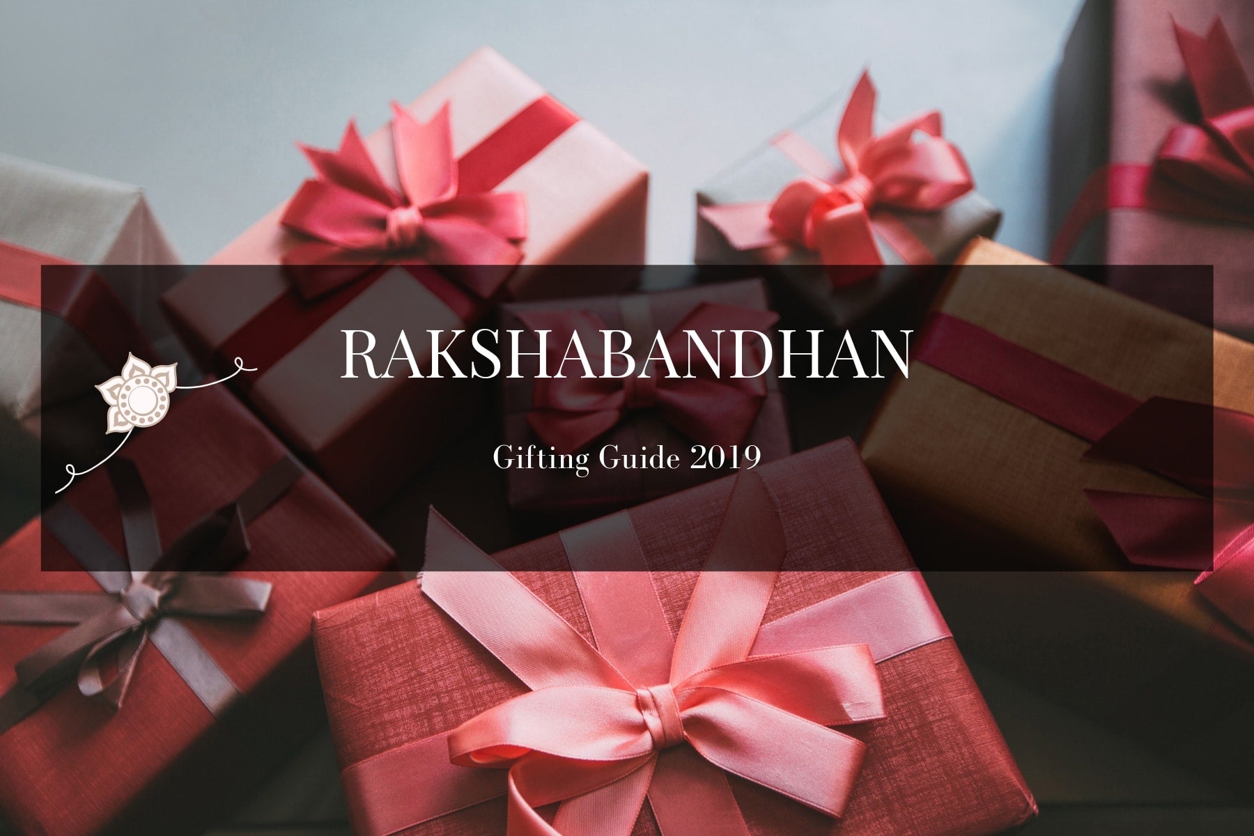 Rakshabandhan Gifting Guide 2019
